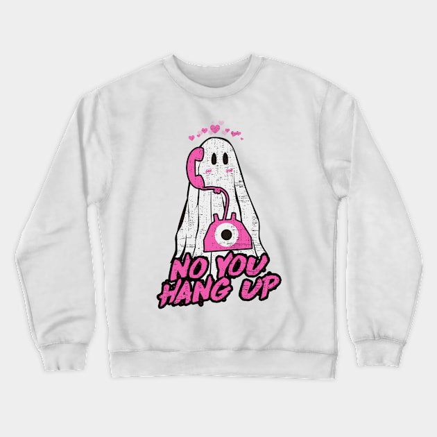 NO YOU HANG UP Crewneck Sweatshirt by Noureddine Ahmaymou 